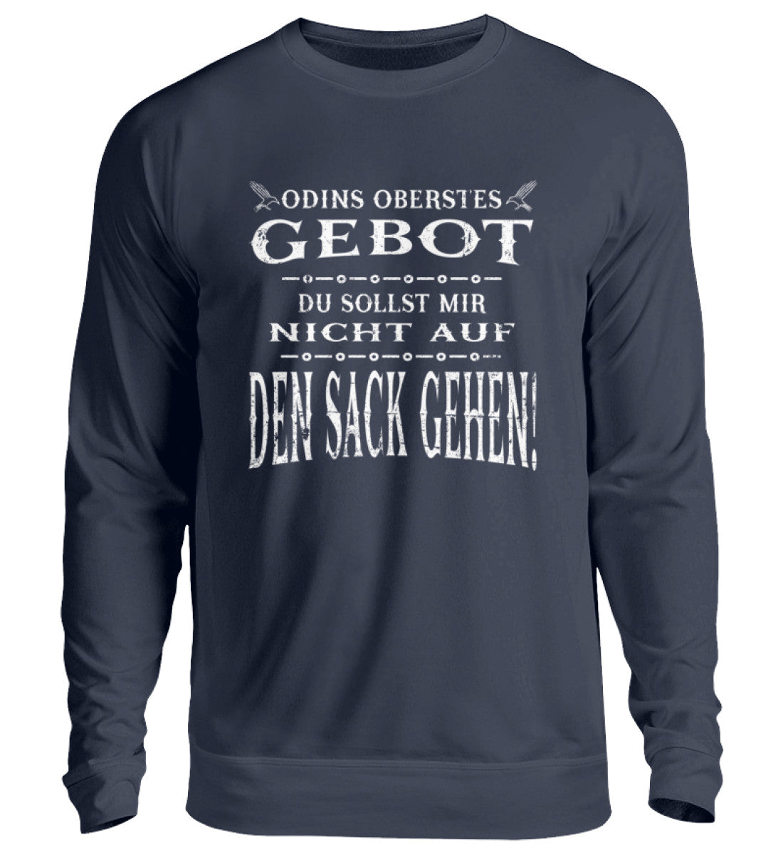 Lustiges Wikinger-Sweatshirt mit dem Spruch "Odins Oberstes Gebot: Du Sollst Mir Nicht Auf Den Sack Gehen!" in dunkelgrau.