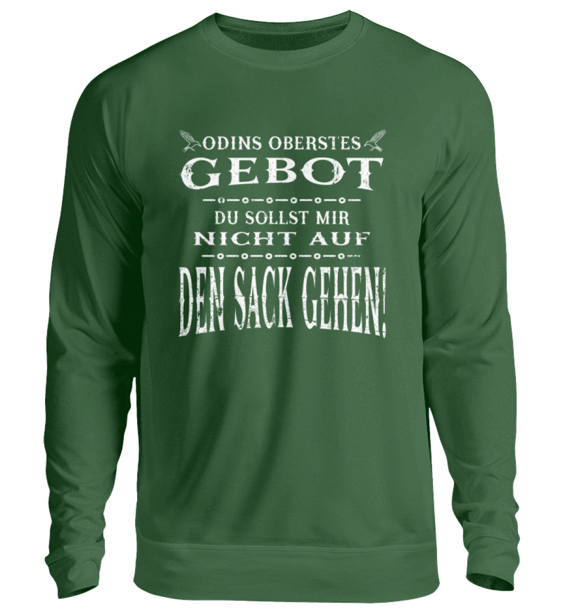 Lustiges Wikinger-Sweatshirt mit dem Spruch "Odins Oberstes Gebot: Du Sollst Mir Nicht Auf Den Sack Gehen!" in grün.