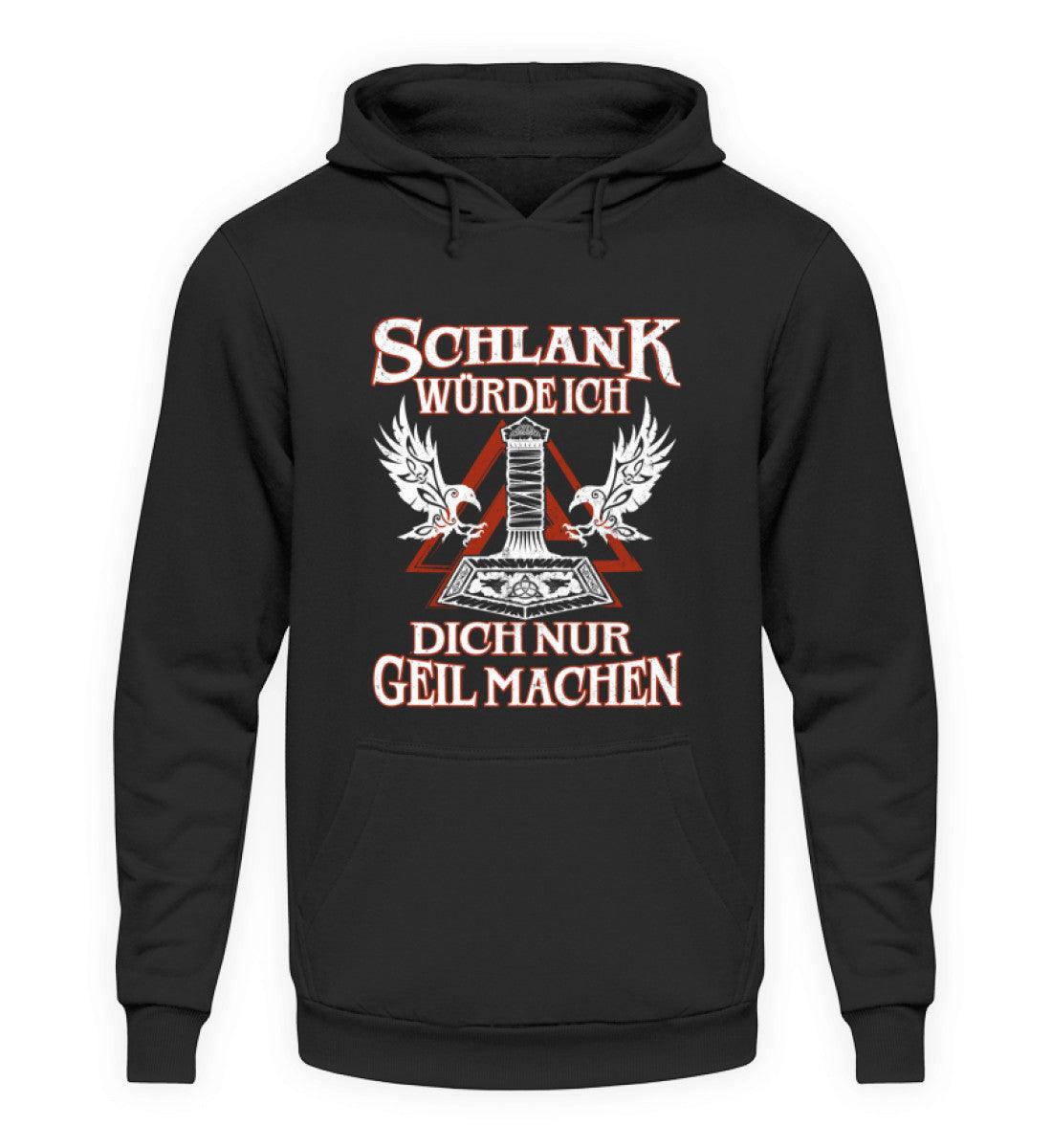 Lustiges Wikinger Unisex Hoodie in Schwarz mit Textmotiv "Schlank Würde Ich, Dich Nur Geil Machen" – Perfekt als Geschenk, Größen für alle