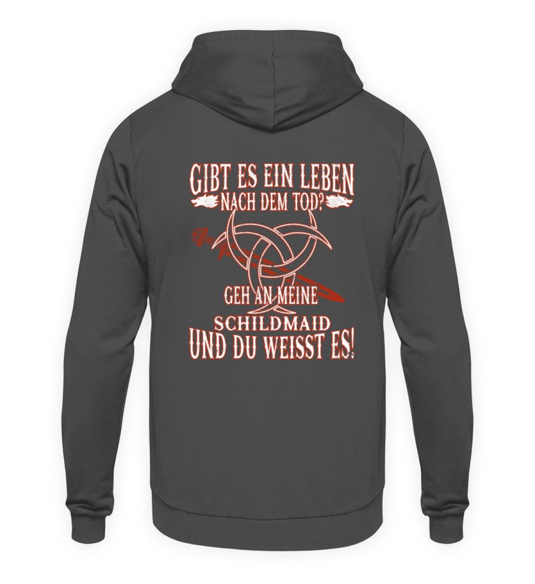 Lustiger Wikinger Hoodie Backside - Unisex Kapuzenpullover, Schriftzug "Gibt Es Ein Leben Nach Dem Tod - Geh An Meine Schildmaid Und Du Weisst Es!"