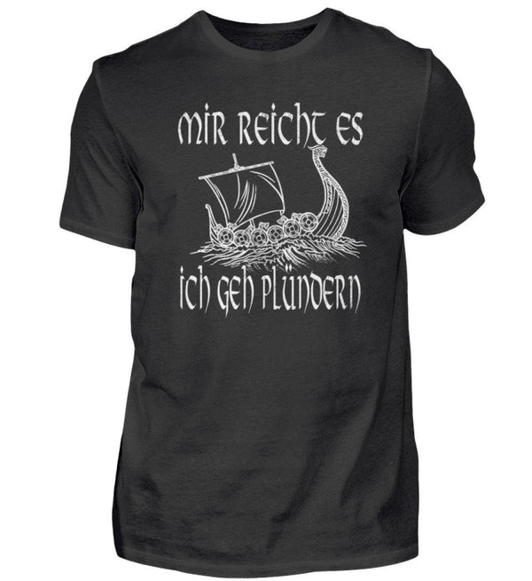 Mir Reicht Es Ich Geh Plündern Lustiges Wikinger - Herren Premiumshirt - Nordic Viking Wear