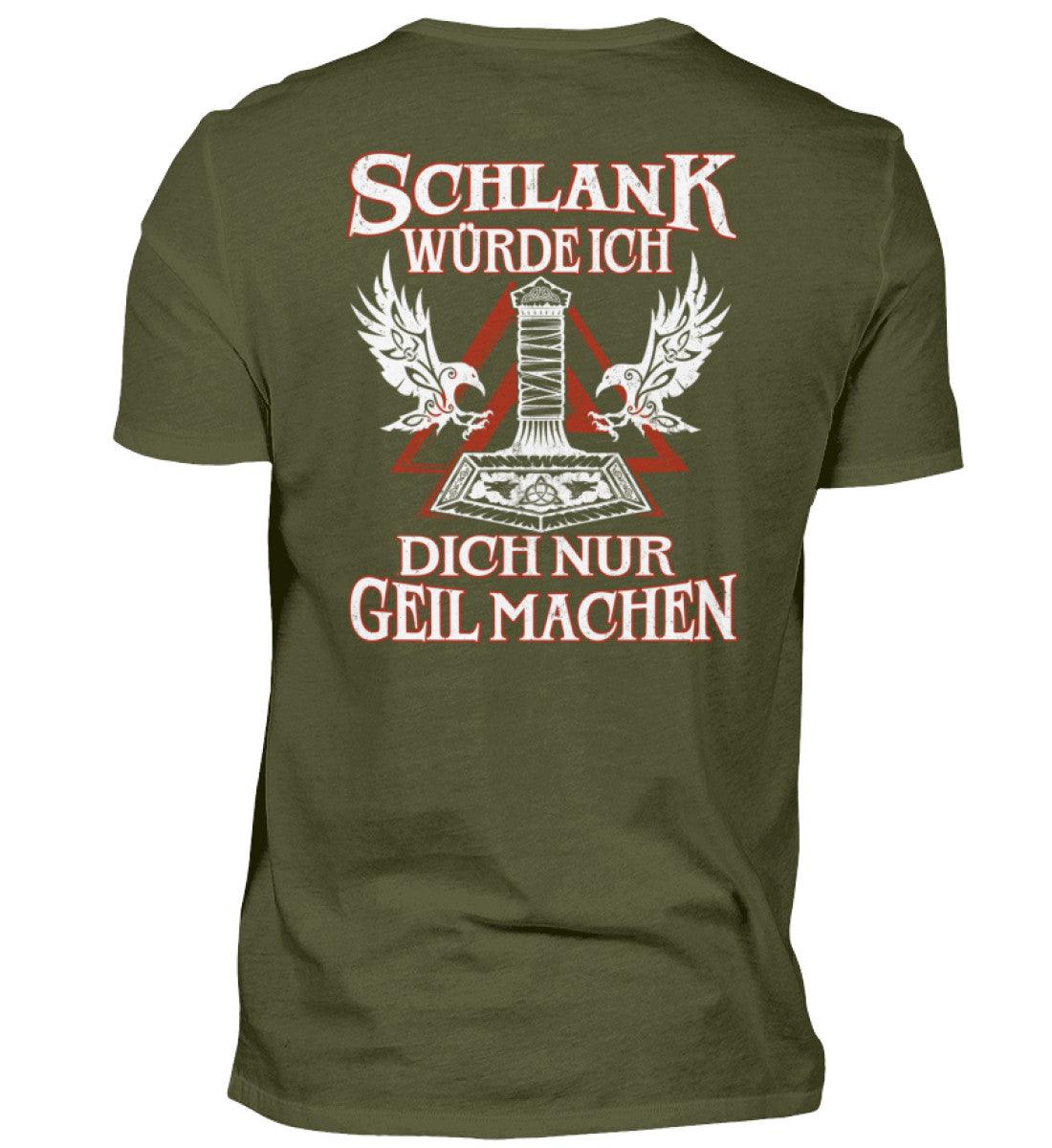 Herren T-Shirt mit lustigem Wikinger Spruch "Schlank würde ich dich nur geil machen" in Grün, 100% Baumwolle, hochwertige Stoffqualität