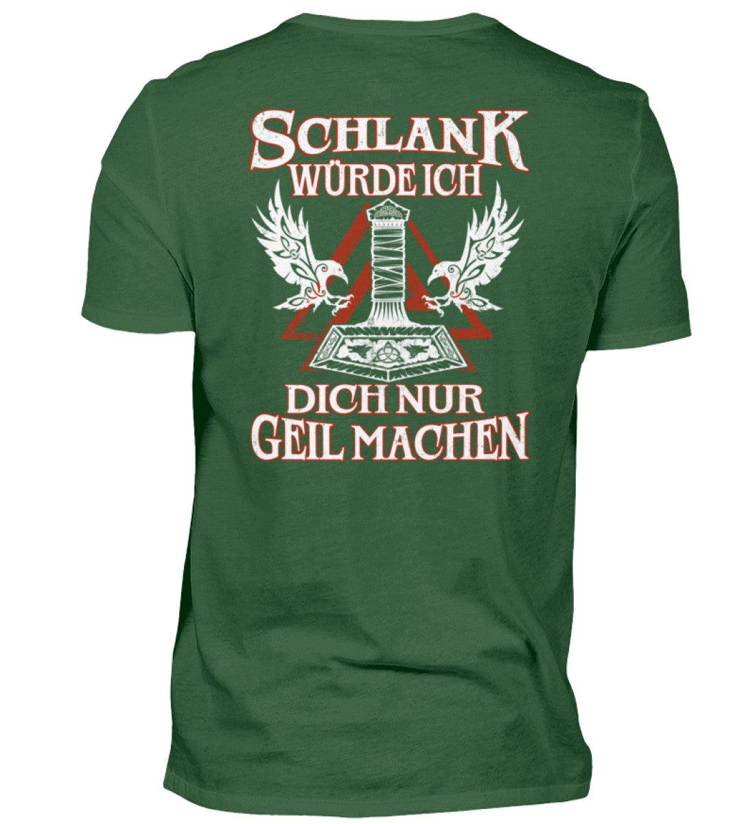 Lustiges Wikinger Herren T-Shirt in Grün mit Aufschrift "Schlank würde ich dich nur geil machen", 100% Baumwolle, strapazierfähig.