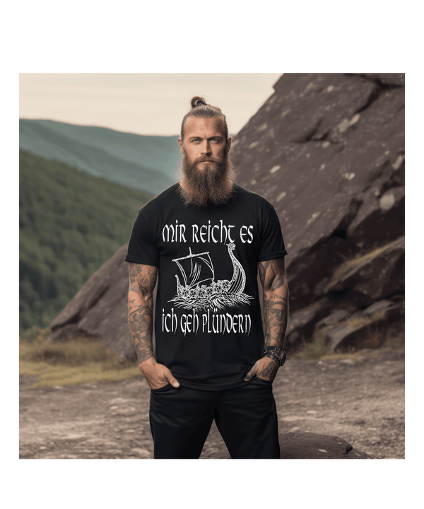 Mir Reicht Es Ich Geh Plündern Lustiges Wikinger - Herren Premiumshirt - Nordic Viking Wear