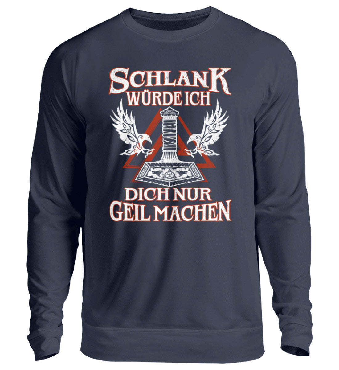 Unisex Wikinger Sweatshirt mit lustigem Spruch "Schlank Würde Ich Dich Nur Geil Machen" in Blau – hochwertiger Baumwolle-Polyester-Mix