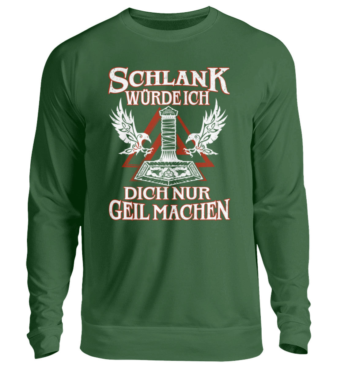 Unisex grünes Wikinger Sweatshirt mit lustigem Motiv und Schriftzug "Schlank würde ich dich nur geil machen" ideal als Geschenk