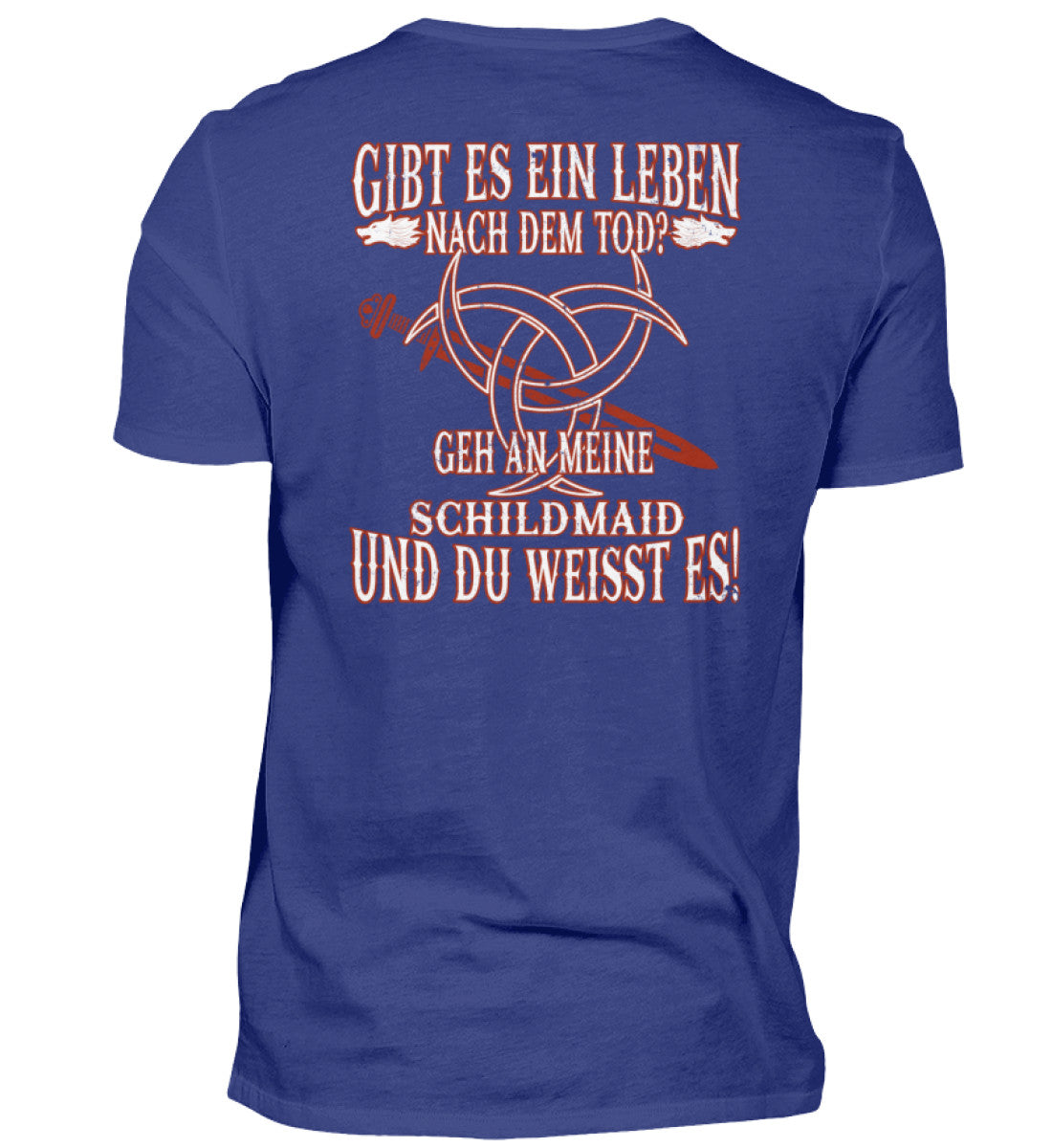 Wikinger Premiumshirt mit nordischem Design und Spruch "Gibt es ein Leben nach dem Tod? Geh an meine Schildmaid und du weißt es!"