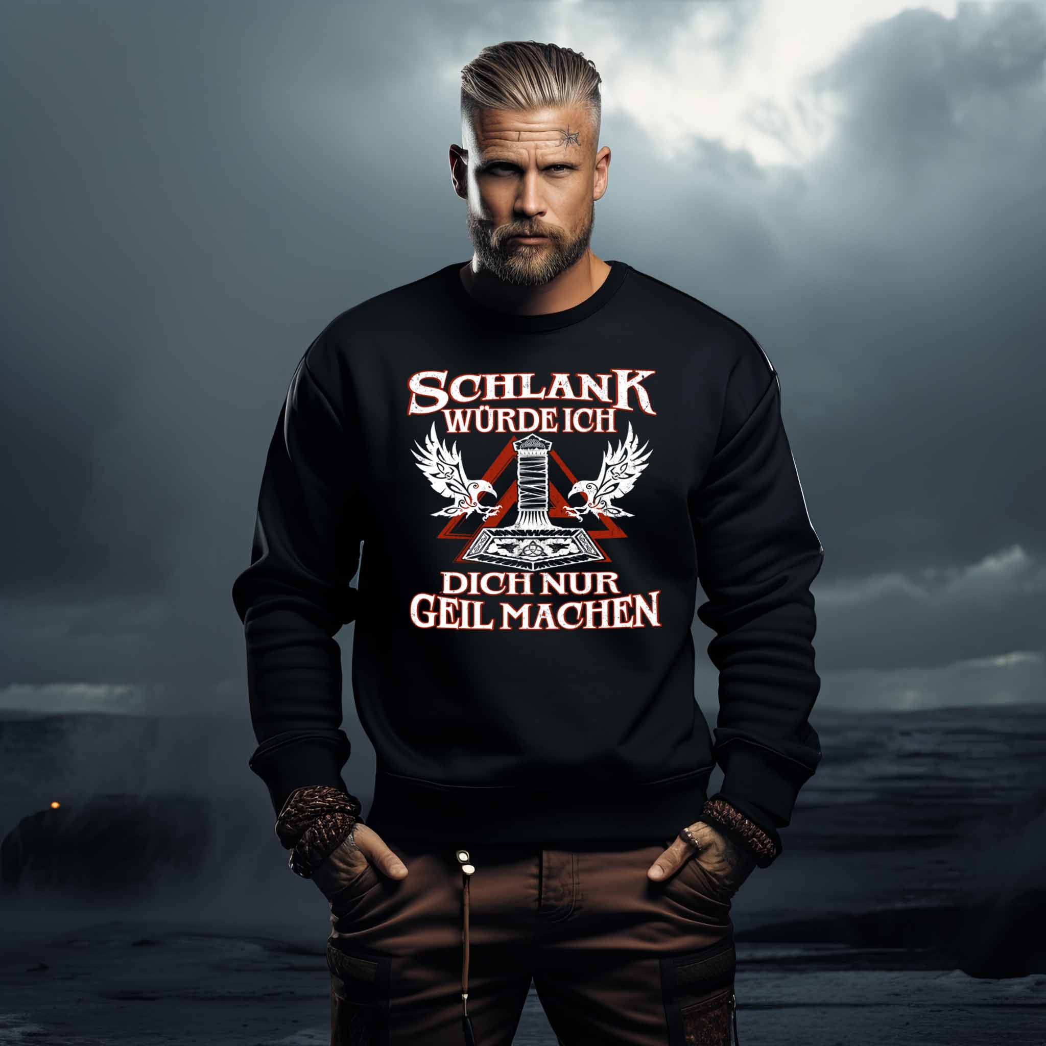 Lustiges Wikinger Sweatshirt "Schlank würde ich dich nur geil machen"