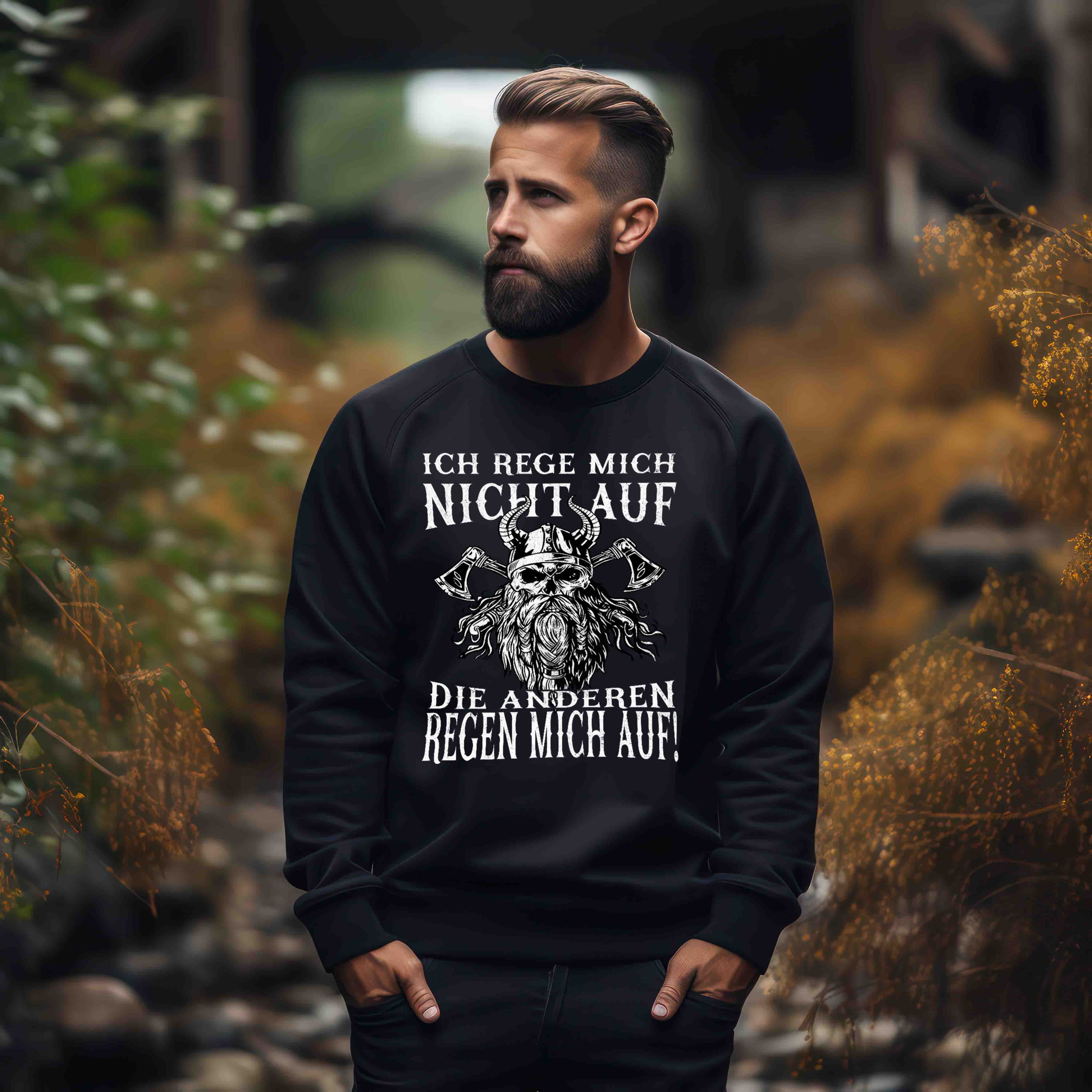 Lustiges Wikinger Sweatshirt"Ich rege mich nicht auf, die anderen regen mich auf!" - Humorvolles Krieger Pullover