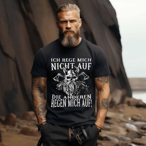 Lustiges Wikinger Premiumshirt "Ich rege mich nicht auf, die anderen regen mich auf!" - Humorvolles Krieger Shirt - Nordic Viking Wear