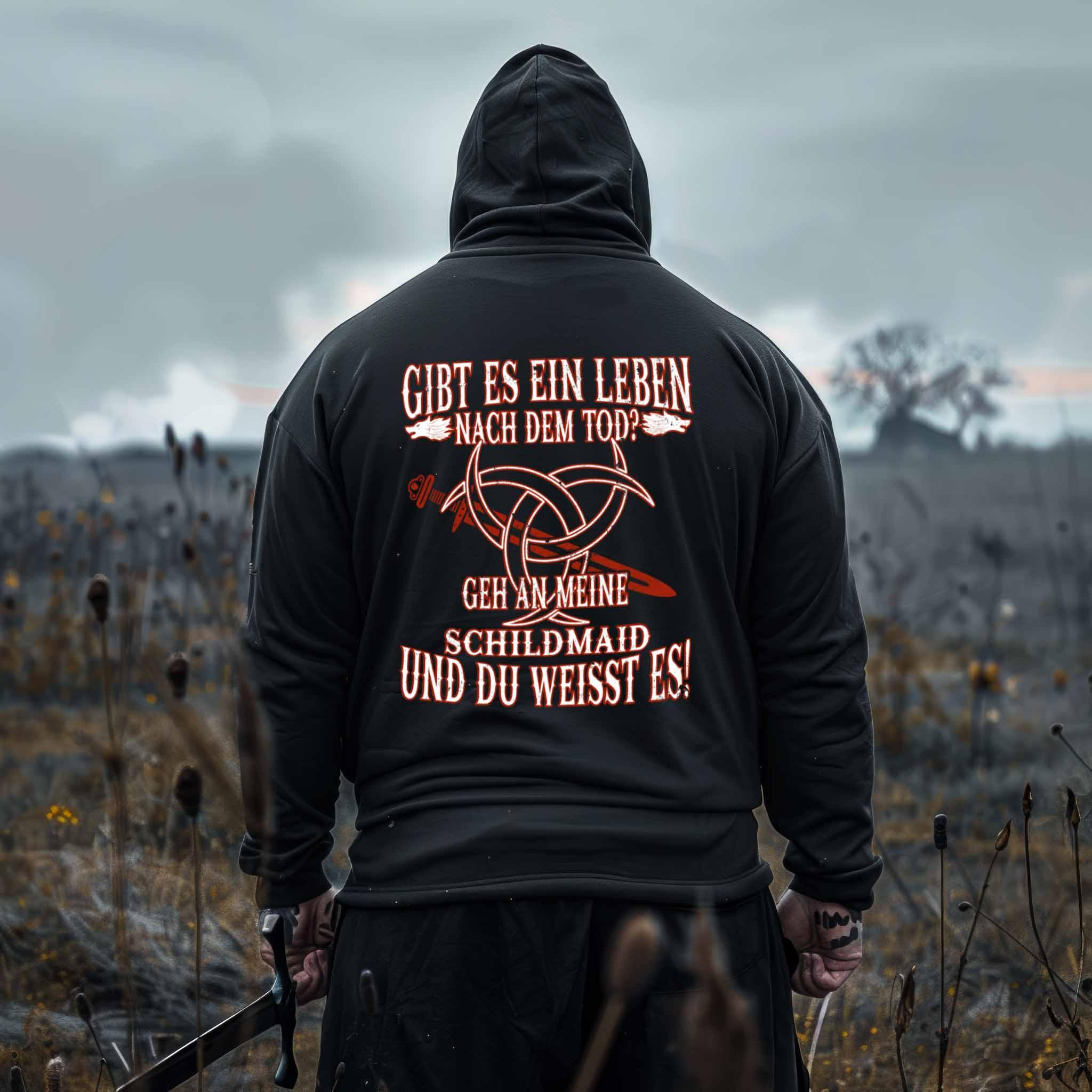 Lustiger Wikinger Hoodie Backside "Gibt es ein Leben nach dem Tod? Geh an meine Schildmaid und du weißt es!"