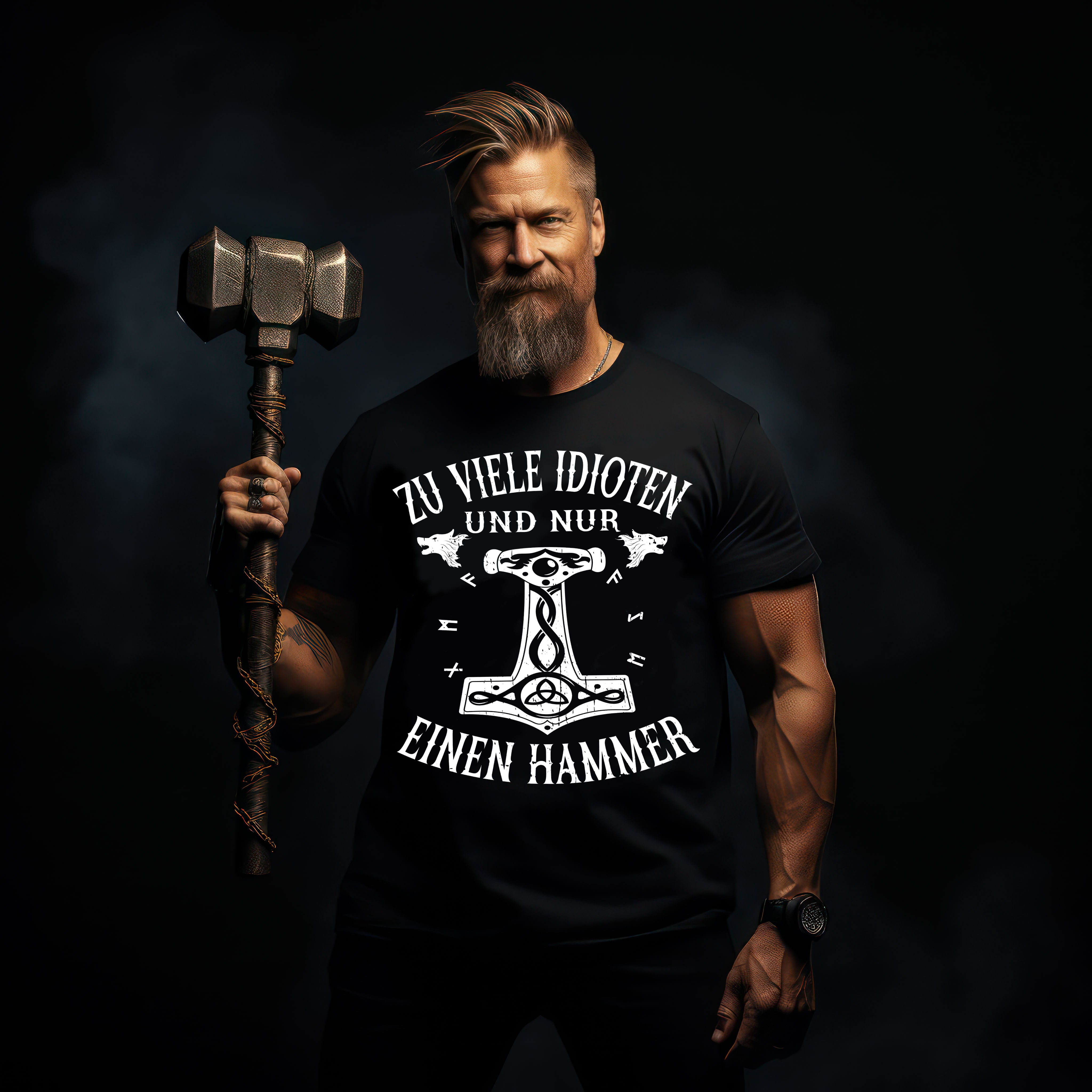 Lustiges Wikinger T-Shirt "Zu viele Idioten und nur einen Hammer"