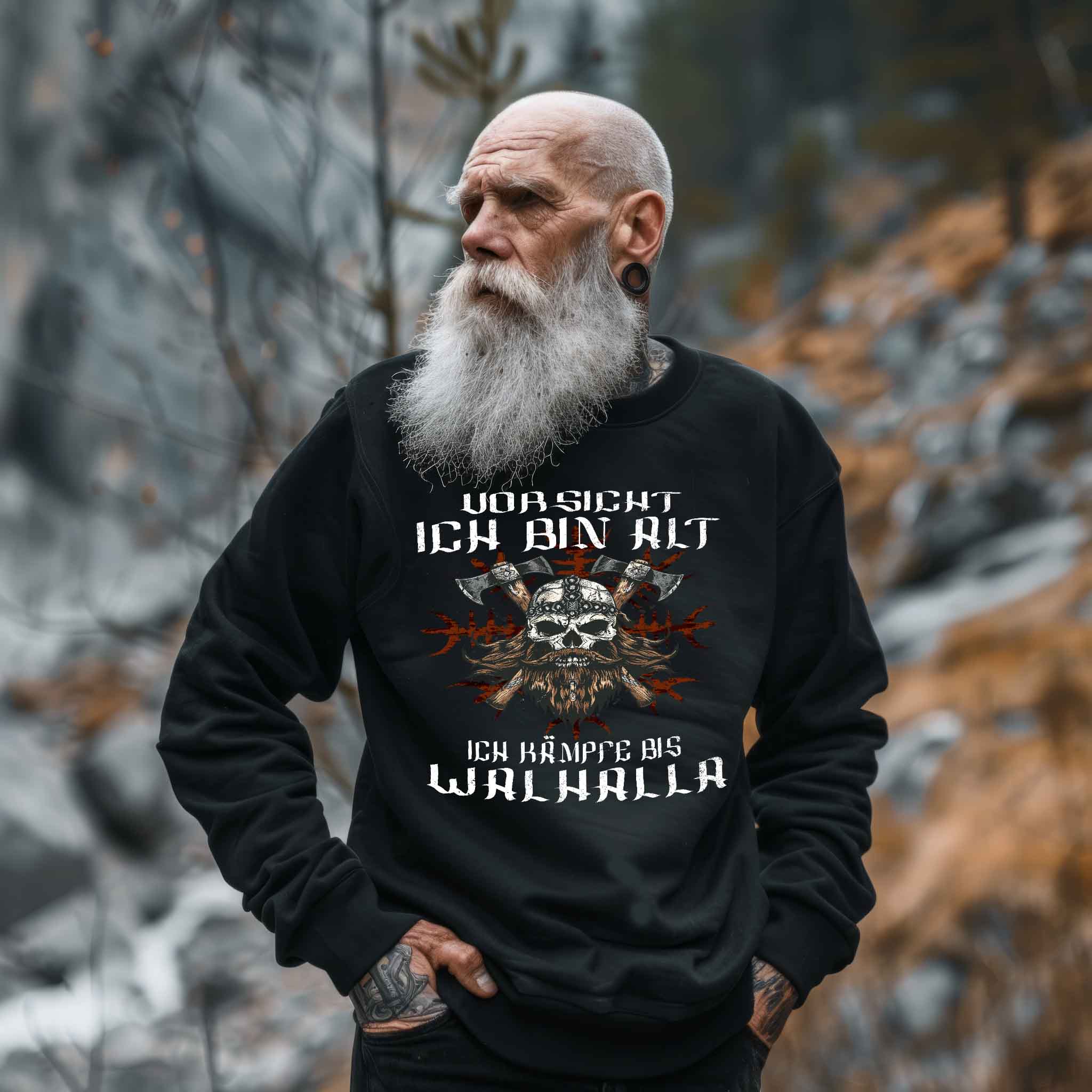 Lustiges Wikinger Sweatshirt - "Vorsicht, Ich Bin Alt. Ich Kämpfe bis Walhalla"